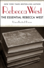 Image for The Essential Rebecca West: Uncollected Prose