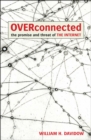 Image for Overconnected: the promise and threat of the Internet