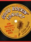 Image for Good rockin&#39; tonight: Sun Records and the birth of rock &#39;n&#39; roll