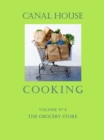 Image for Canal House Cooking, Volume N 6: The Grocery Store