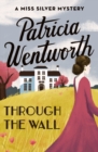 Image for Through the Wall: A Miss Silver Mystery (Book Nineteen)