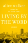 Image for Living by the word: selected writings, 1973-1987