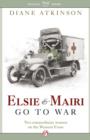 Image for Elsie and Mairi Go to War: Two Extraordinary Women on the Western Front