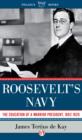 Image for Roosevelt&#39;s Navy: The Education of a Warrior President, 1882-1920