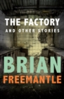 Image for The Factory: And Other Stories