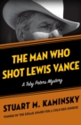 Image for The man who shot Lewis Vance: a Toby Peters mystery