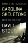 Image for Carolina skeletons: a novel based on the execution of America&#39;s youngest murderer
