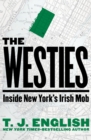 Image for The Westies: inside the Hell&#39;s Kitchen Irish mob