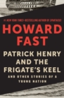 Image for Patrick Henry and the Frigate&#39;s Keel: And Other Stories of a Young Nation