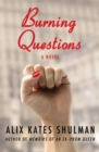 Image for Burning questions: a novel