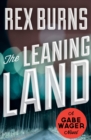 Image for The leaning land: a Gabe Wager mystery