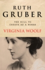 Image for Virginia Woolf: the will to create as a woman