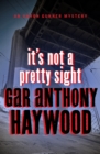 Image for It&#39;s not a pretty sight: an Aaron Gunner mystery