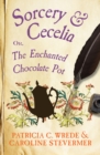 Image for Sorcery &amp; Cecelia: Or, The Enchanted Chocolate Pot