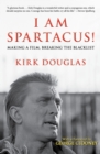 Image for I Am Spartacus! : Making a Film, Breaking the Blacklist