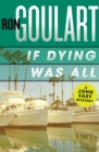 Image for If Dying Was All: A John Easy Mystery
