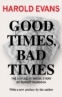 Image for Good Times, Bad Times : The Explosive Inside Story of Rupert Murdoch