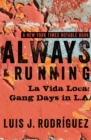 Image for Always running: gang days in L.A.