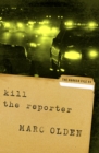 Image for Kill the Reporter: The Harker File #4