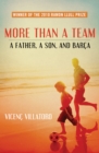 Image for More Than a Team: A Father, a Son, and Barca