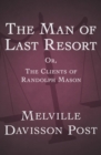 Image for The Man of Last Resort: Or, The Clients of Randolph Mason