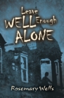 Image for Leave well enough alone