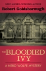 Image for The bloodied ivy: a Nero Wolfe mystery