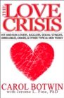 Image for The Love Crisis: Hit-and-Run Lovers, Jugglers, Sexual Stingies, Unreliables, Kinkies, &amp; Other Typical Men Today