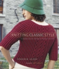 Image for Knitting Classic Style: 35 Modern Designs Inspired by Fashion&#39;s Archives