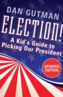 Image for Election!: A Kid&#39;s Guide to Picking Our President (Updated Edition)