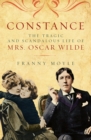 Image for Constance: the tragic and scandalous life of Mrs Oscar Wilde