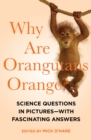 Image for Why Are Orangutans Orange?: Science Questions in Pictures-With Fascinating Answers