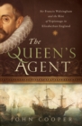 Image for The Queen&#39;s agent: Francis Walsingham at the Court of Elizabeth I