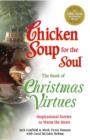 Image for Chicken soup for the soul: the book of Christmas virtues : inspirational stories to warm the heart