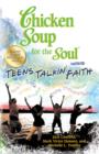 Image for Chicken Soup for the Soul Presents Teens Talkin&#39; Faith
