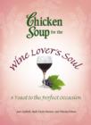 Image for Chicken Soup for the Wine Lover&#39;s Soul: A Toast to the Perfect Occasion