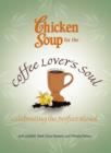 Image for Chicken Soup for the Coffee Lover&#39;s Soul: Celebrating the Perfect Blend
