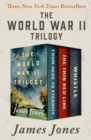 Image for The World War II Trilogy: From Here to Eternity, The Thin Red Line, and Whistle