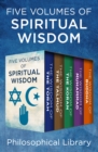 Image for Five Volumes of Spiritual Wisdom: The Wisdom of the Torah, The Wisdom of the Talmud, The Wisdom of the Koran, The Wisdom of Muhammad, and The Wisdom of Buddha.