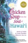 Image for Chicken soup from the soul of Hawai&#39;i: stories of Aloha to help you create paradise wherever you are