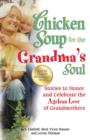 Image for Chicken Soup for the Grandma&#39;s Soul: Stories to Honor and Celebrate the Ageless Love of Grandmothers