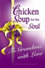 Image for Chicken Soup for the Soul To Grandma, with Love