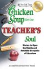 Image for Chicken soup for the teacher&#39;s soul: stories to open the hearts and rekindle the spirits of educators