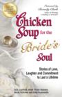 Image for Chicken soup for the bride&#39;s soul: stories of love, laughter, and commitment to last a lifetime