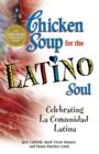 Image for Chicken soup for the Latino soul: celebrating la comunidad Latina