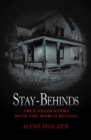 Image for Stay-Behinds: True Encounters with the World Beyond