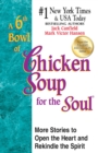 Image for A 6th bowl of chicken soup for the soul: 101 more stories to open the heart and rekindle the spirit