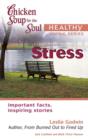 Image for Chicken Soup for the Soul Healthy Living Series: Stress: Important Facts, Inspiring Stories
