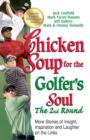 Image for Chicken soup for the golfer&#39;s soul: the 2nd round: more stories of insight, inspiration and laughter on the links