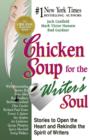 Image for Chicken soup for the writer&#39;s soul: stories to open the heart and rekindle the spirit of writers